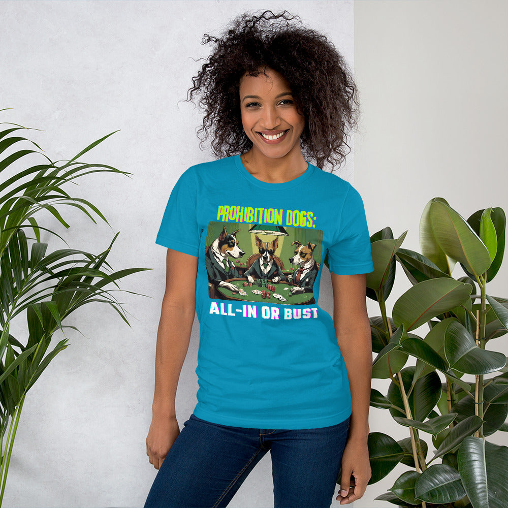 Prohibition Dogs: All-In or Bust T-shirt, Unisex