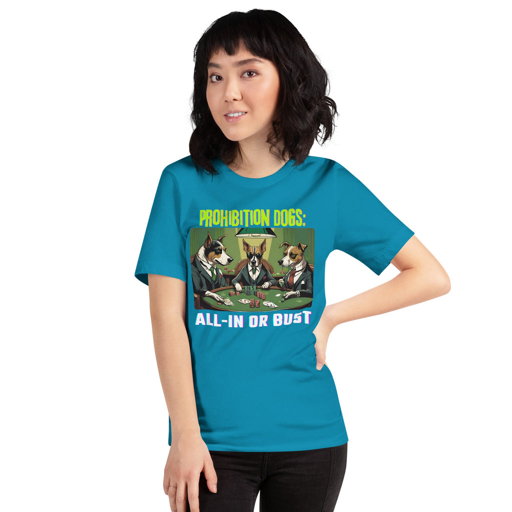 Prohibition Dogs: All-In or Bust T-shirt, Unisex