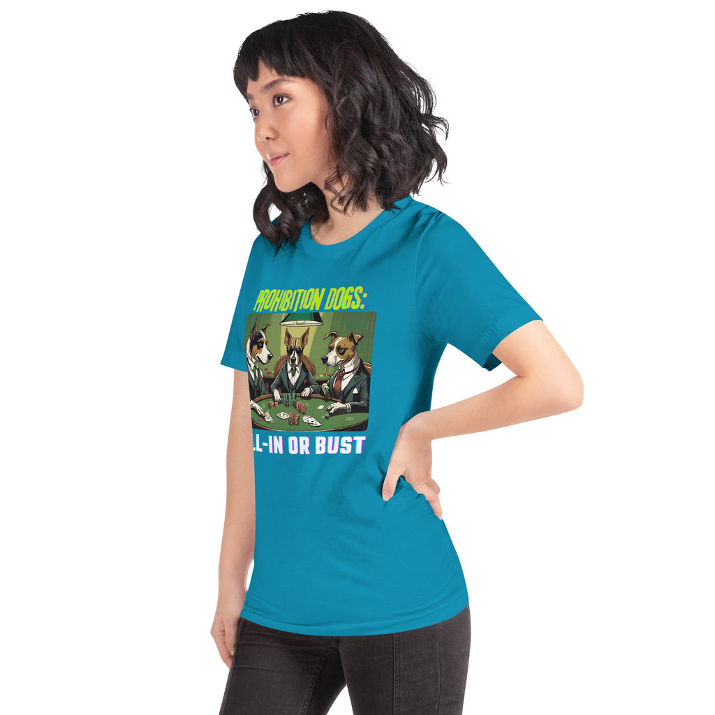 Prohibition Dogs: All-In or Bust T-shirt, Unisex