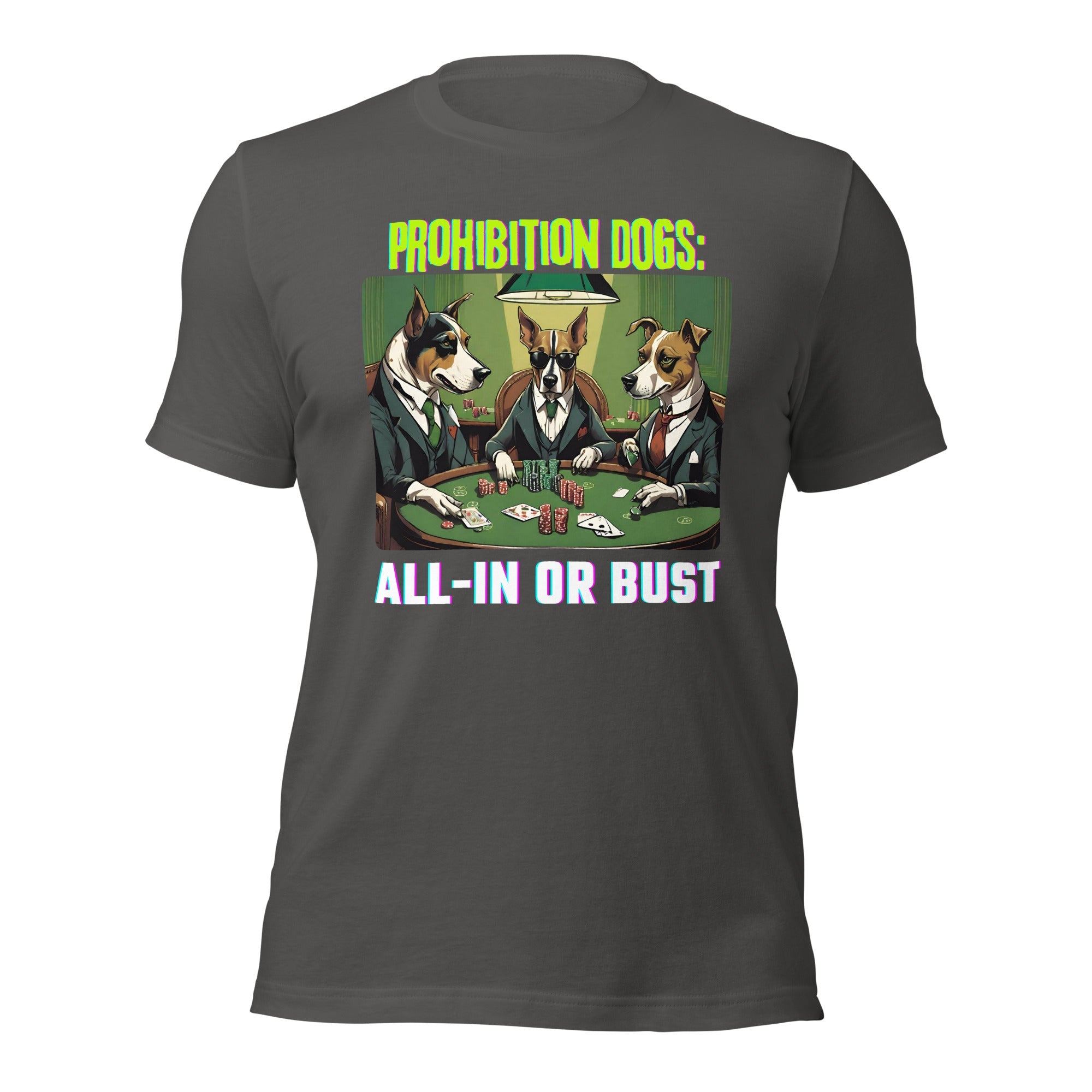 Prohibition Dogs: All-In or Bust T-shirt, Unisex