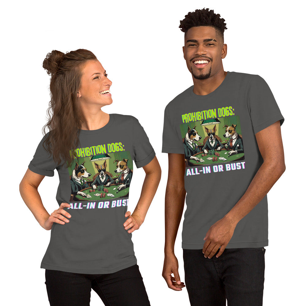 Prohibition Dogs: All-In or Bust T-shirt, Unisex