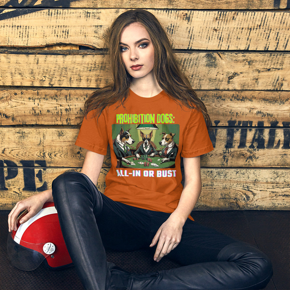 Prohibition Dogs: All-In or Bust T-shirt, Unisex