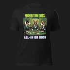 Prohibition Dogs: All-In or Bust T-shirt, Unisex