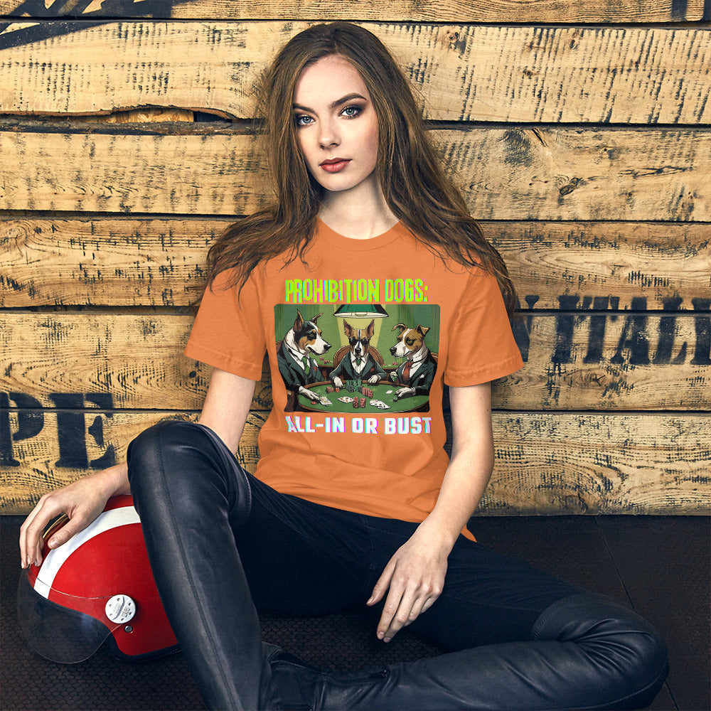 Prohibition Dogs: All-In or Bust T-shirt, Unisex