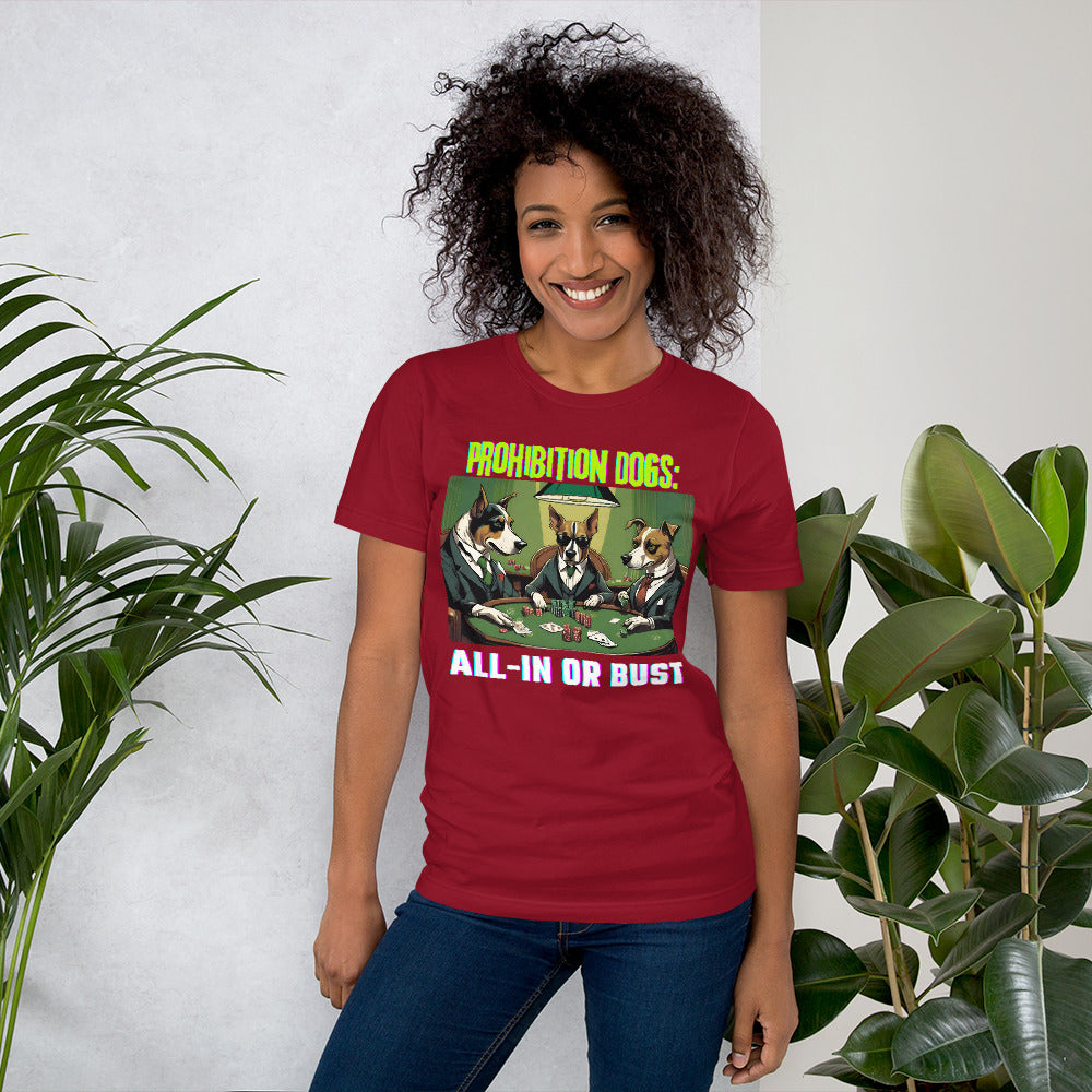 Prohibition Dogs: All-In or Bust T-shirt, Unisex