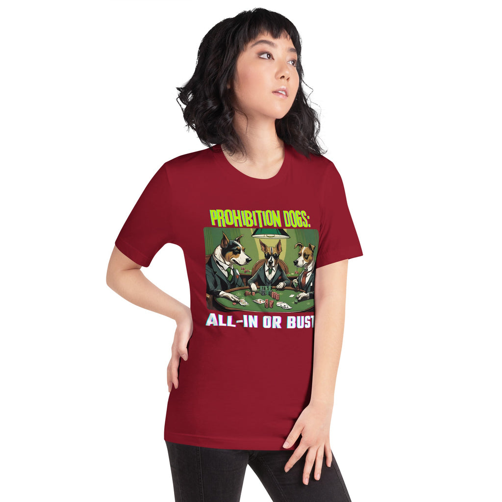 Prohibition Dogs: All-In or Bust T-shirt, Unisex