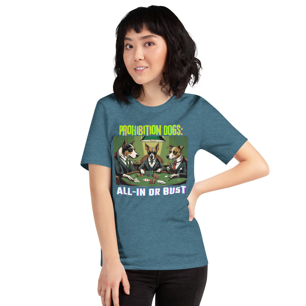 Prohibition Dogs: All-In or Bust T-shirt, Unisex