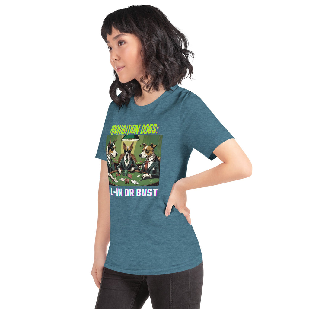 Prohibition Dogs: All-In or Bust T-shirt, Unisex