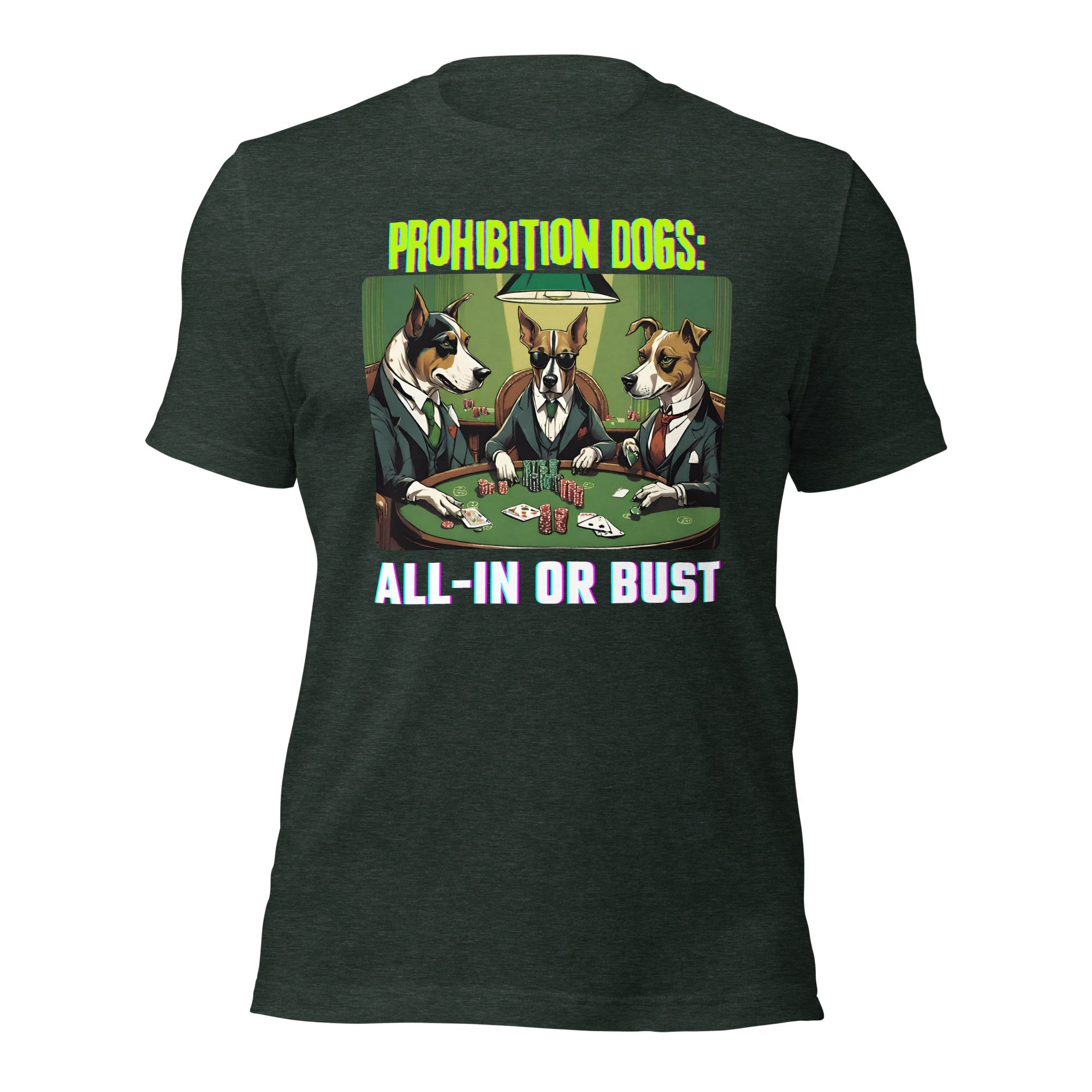 Prohibition Dogs: All-In or Bust T-shirt, Unisex
