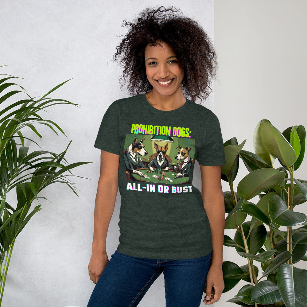 Prohibition Dogs: All-In or Bust T-shirt, Unisex