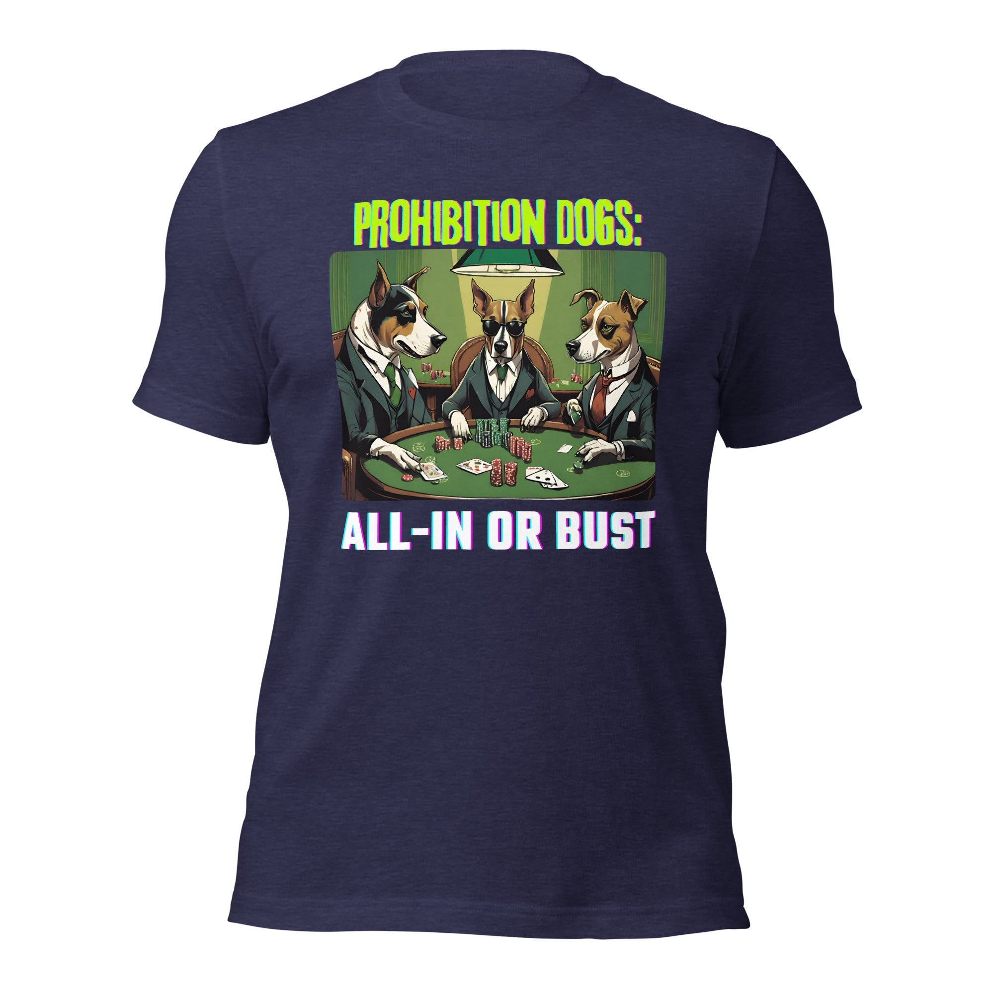 Prohibition Dogs: All-In or Bust T-shirt, Unisex