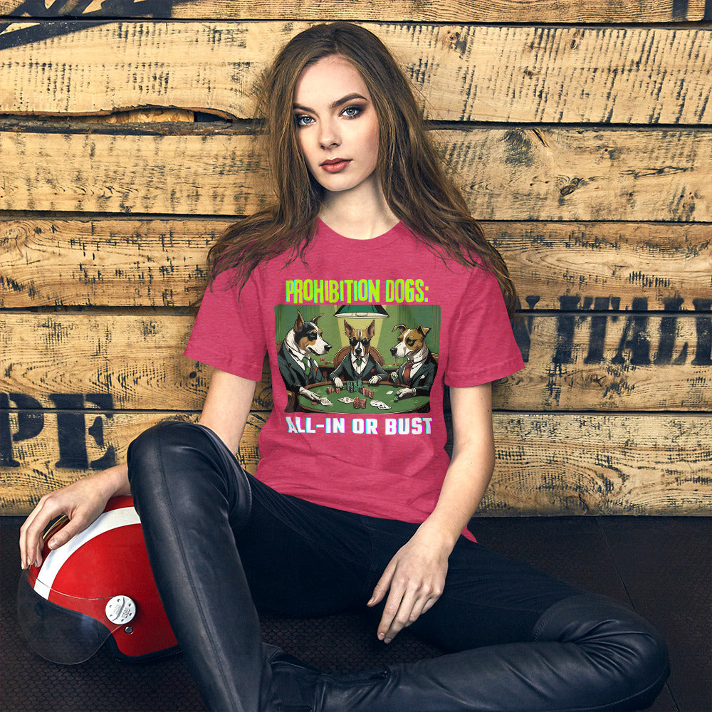 Prohibition Dogs: All-In or Bust T-shirt, Unisex