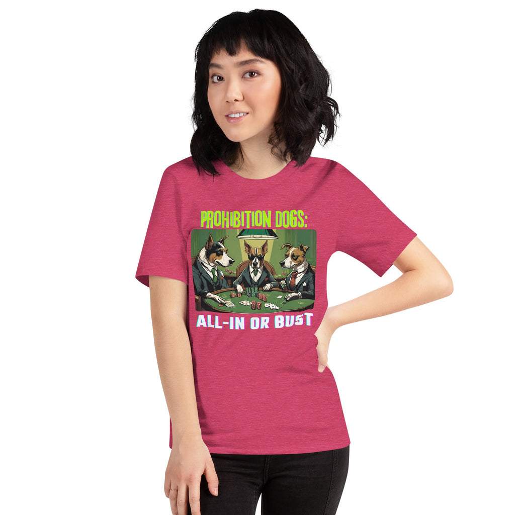 Prohibition Dogs: All-In or Bust T-shirt, Unisex