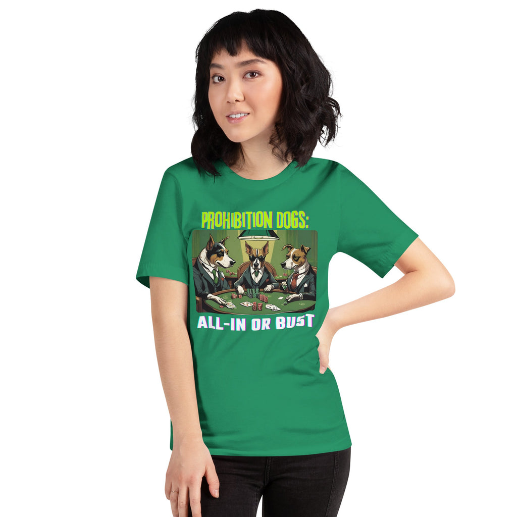 Prohibition Dogs: All-In or Bust T-shirt, Unisex
