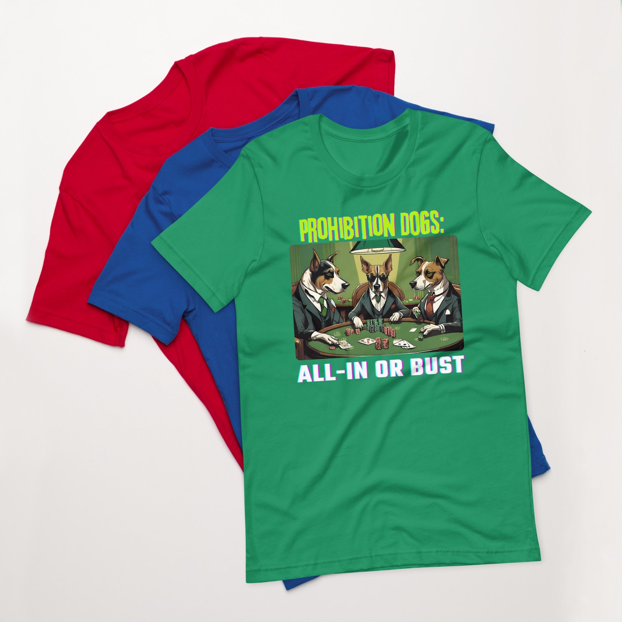 Prohibition Dogs: All-In or Bust T-shirt, Unisex