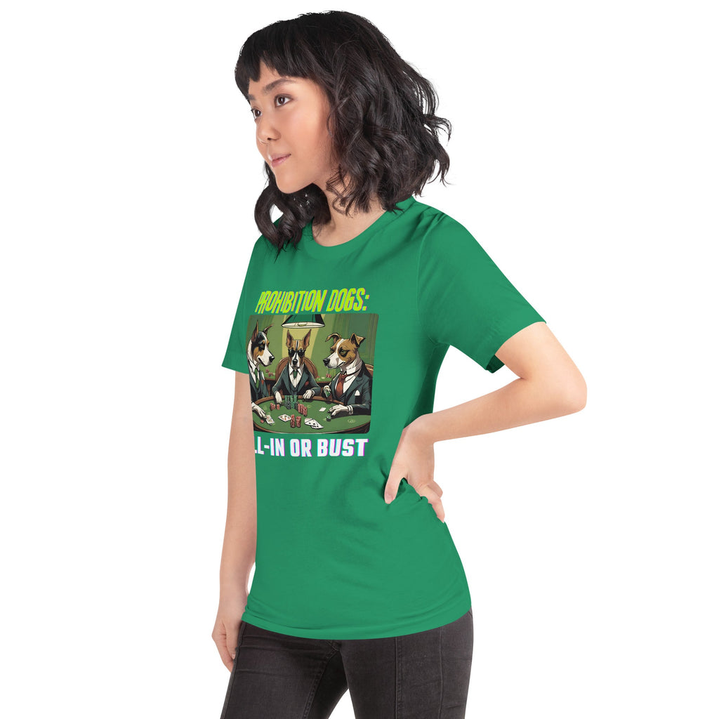 Prohibition Dogs: All-In or Bust T-shirt, Unisex