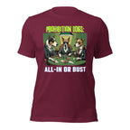 Prohibition Dogs: All-In or Bust T-shirt, Unisex