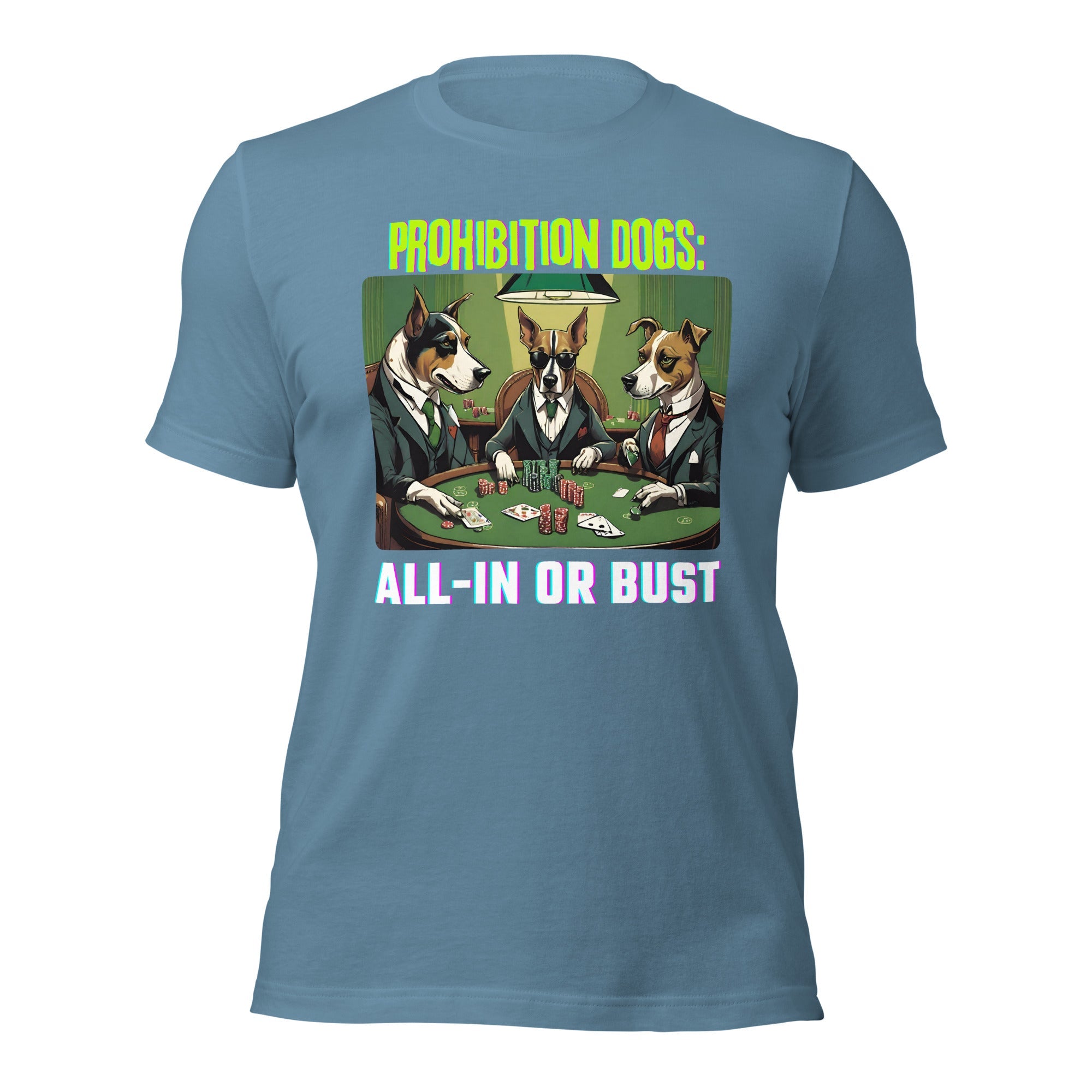 Prohibition Dogs: All-In or Bust T-shirt, Unisex